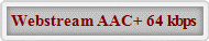 Webstream AAC+ 64 kbps